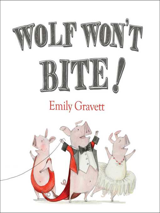 Emily Gravett创作的Wolf Won't Bite!作品的详细信息 - 可供借阅